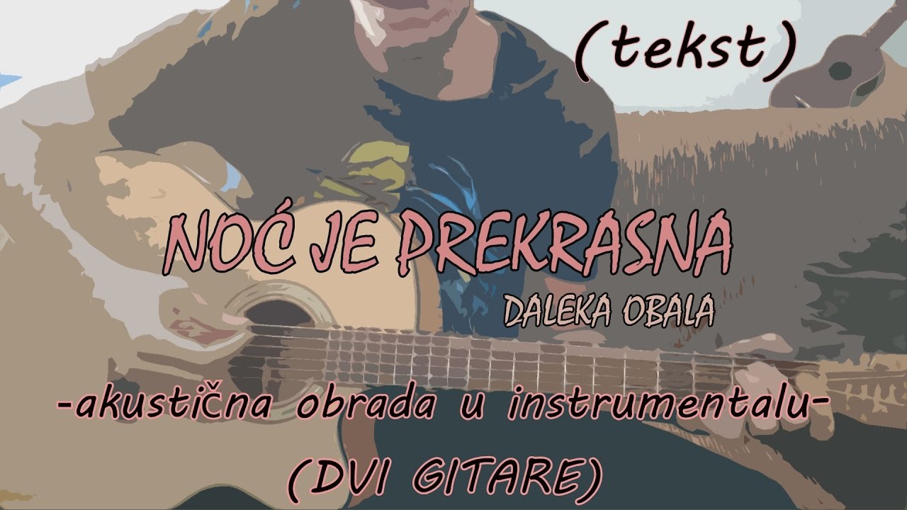 Noć je prekrasna - akustično instrumentalna obrada na dvije gitare (tekst)