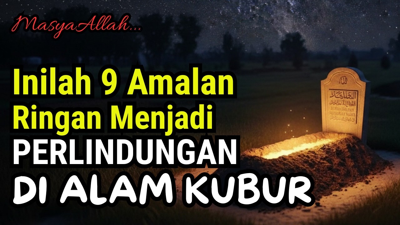 MasyaAllah..!! 9 Amalan Ini Menjadi Pelindung Siksa Didalam Kubur | Jangan Sampai Terlambat