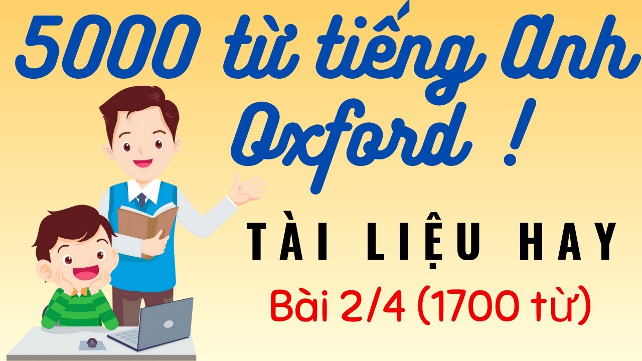 5000 từ tiếng Anh Oxford - B&agrave;i 2/4