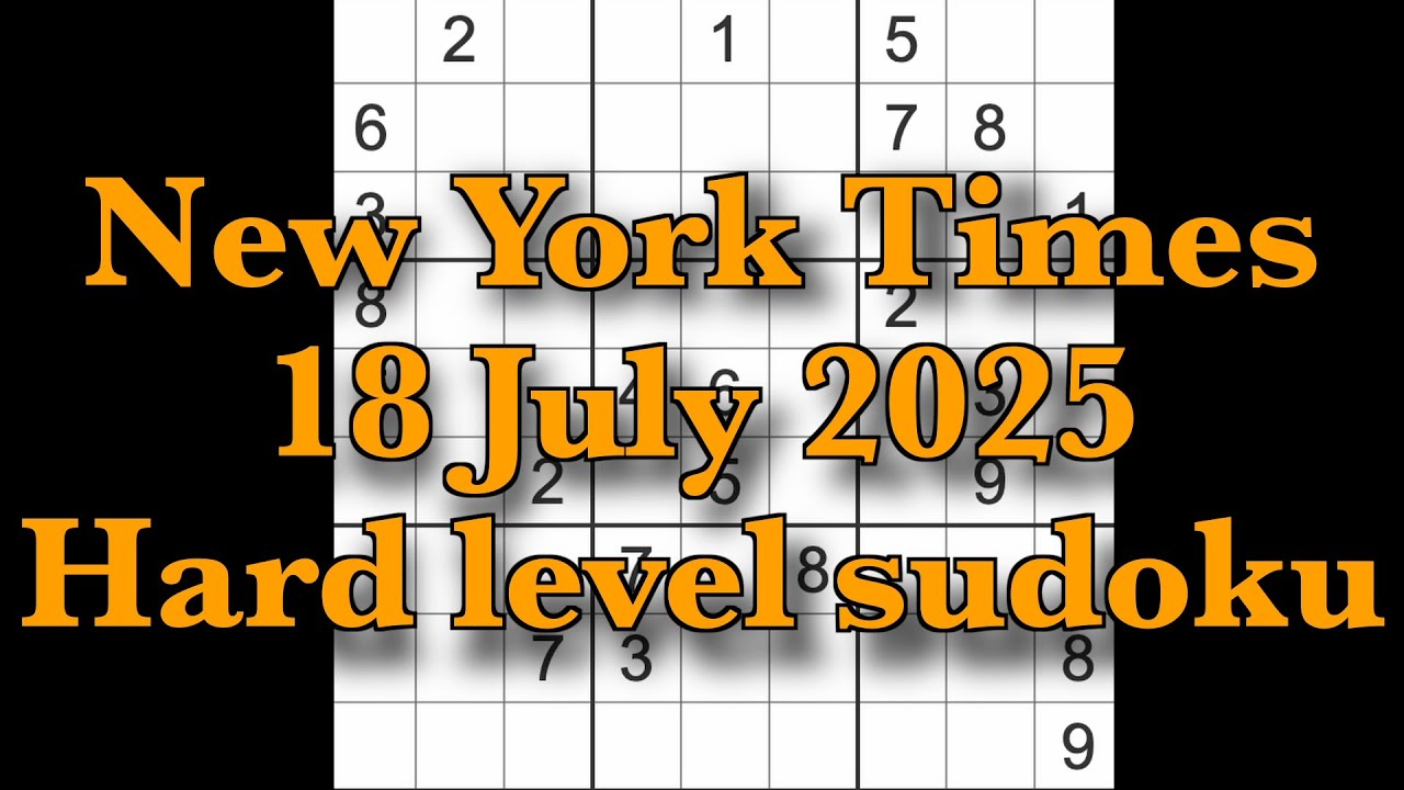 Sudoku solution – New York Times 18 July 2025 Hard level