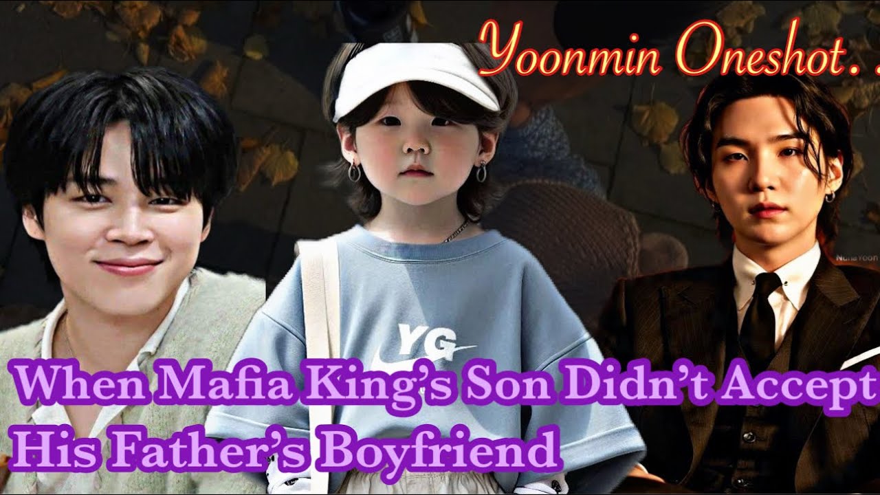 When Mafia Kings Son Didn’t Accept His Fathers Boyfriend || TWOSHOTS || YOONMIN FF ✨||