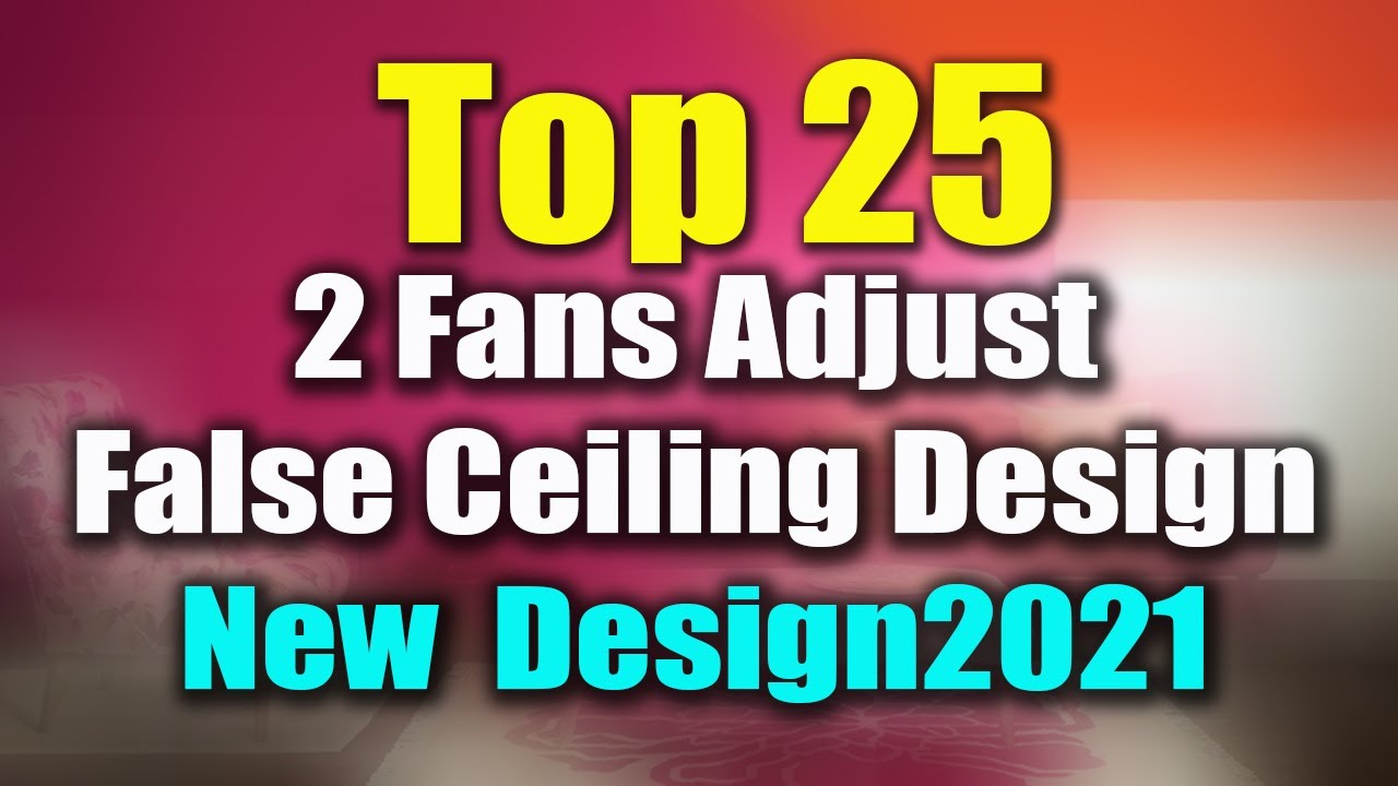 2 Fans False Ceiling Design || Pop False Ceiling  || Top 25 New Designs Ideas