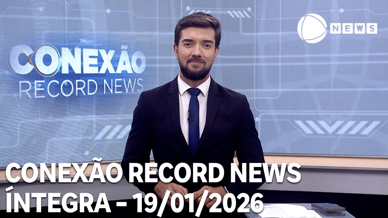 Conexão Record News - 19/01/2026