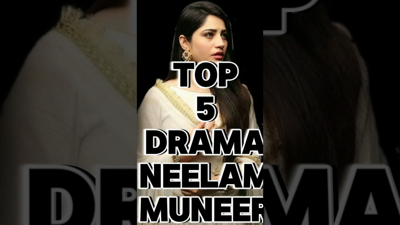 Top 5  Dramas Neelam Muneer || 5 Best Pakistani Drama