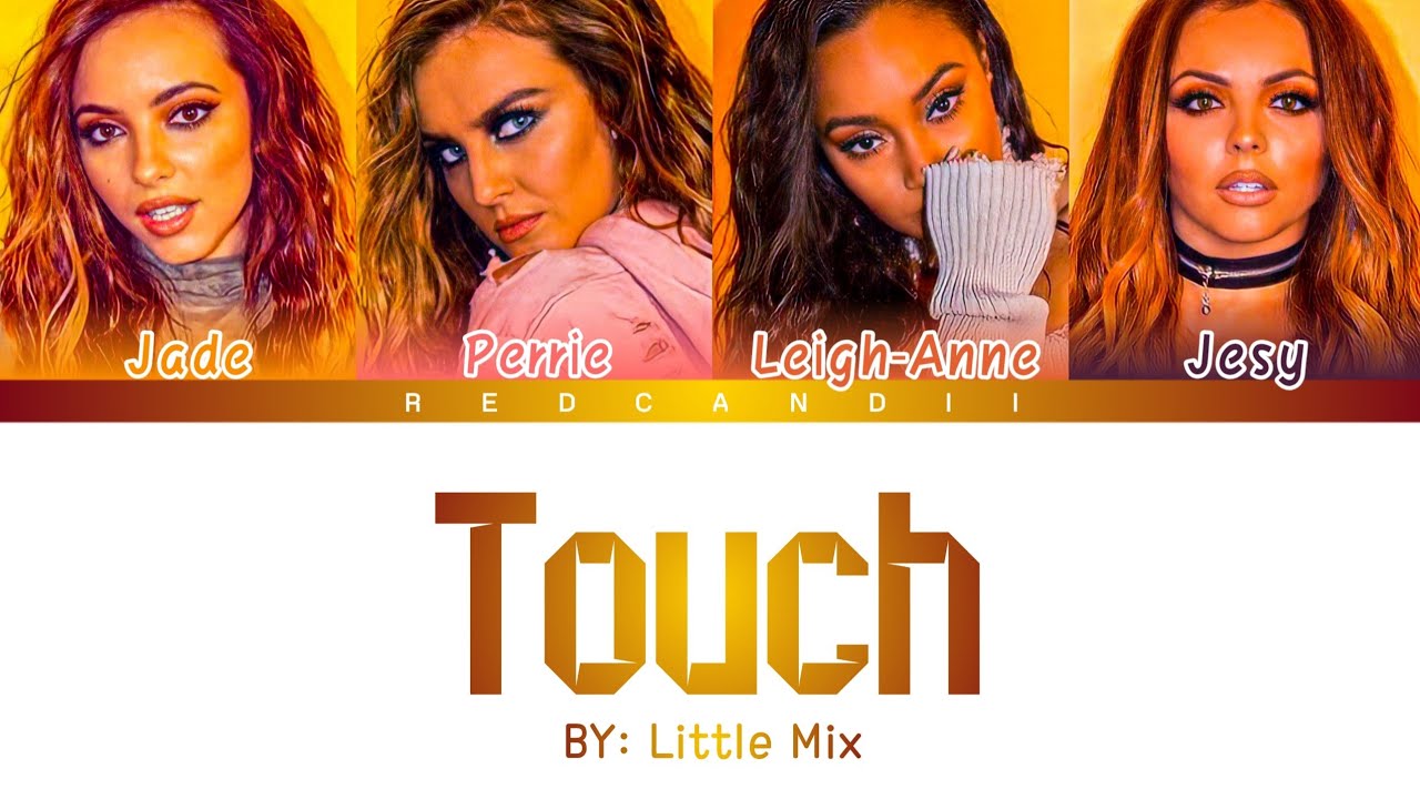 Little Mix-Touch(Color Coded Lyrics)