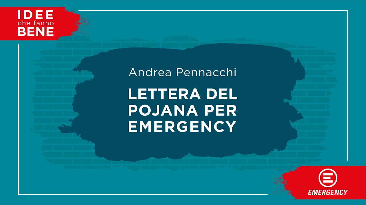 Una lettera del Pojana per EMERGENCY (Andrea Pennacchi) #ideechefannobene
