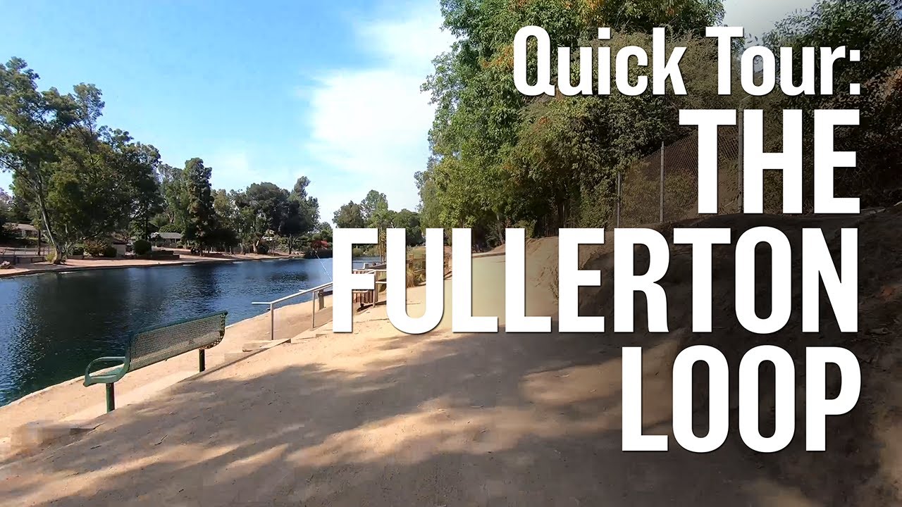 Quick Tour of the Fullerton Loop