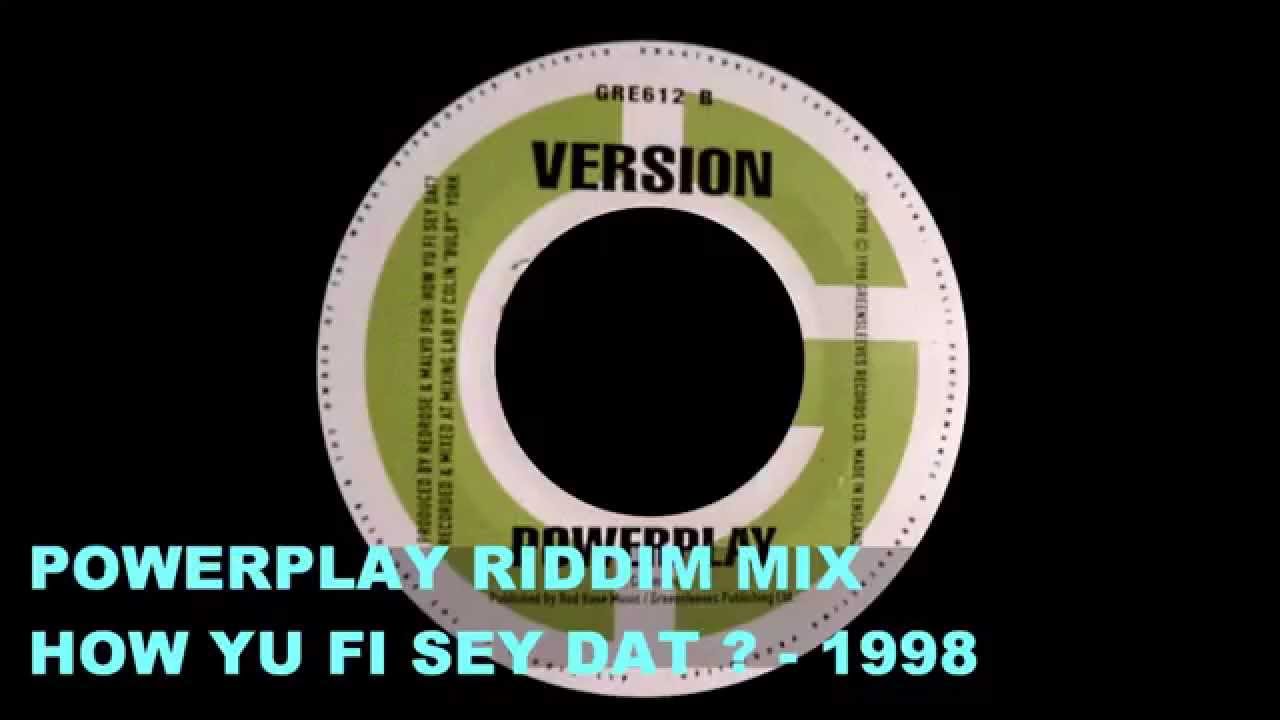 RIDDIM MIX #60 – POWERPLAY – HOW YU FI SEY DAT ?
