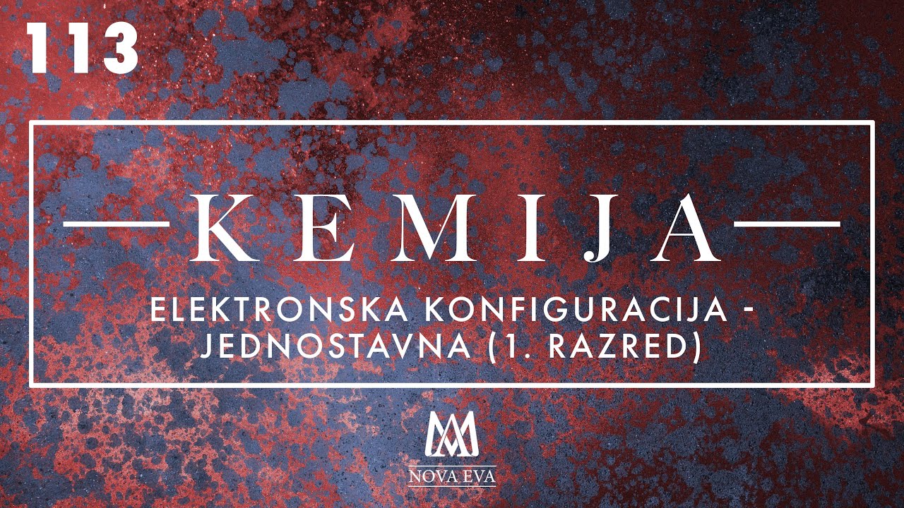 113. Elektronska konfiguracija - jednostavna (1. razred)