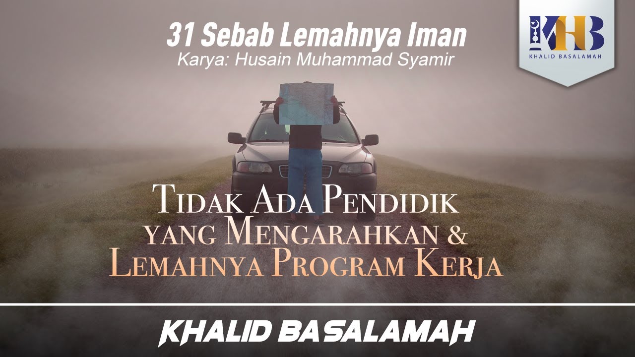 31 Sebab Lemahnya Iman #29 : Tidak Ada Pendidik yang Mengarahkan - Khalid Basalamah