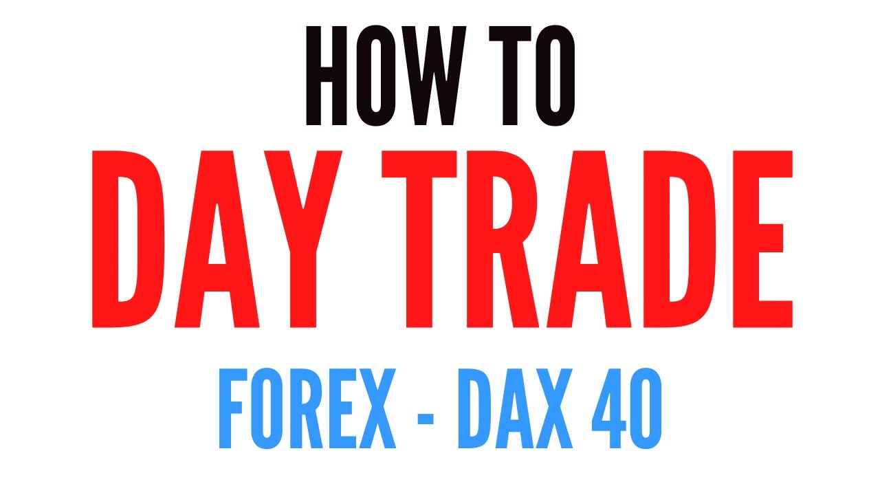 How to Day Trade Forex - The DAX 40 Complete Tutorial