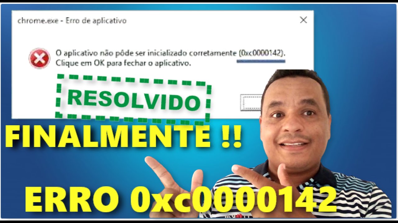 COMO CORRIGIR O ERRO Oxc0000142