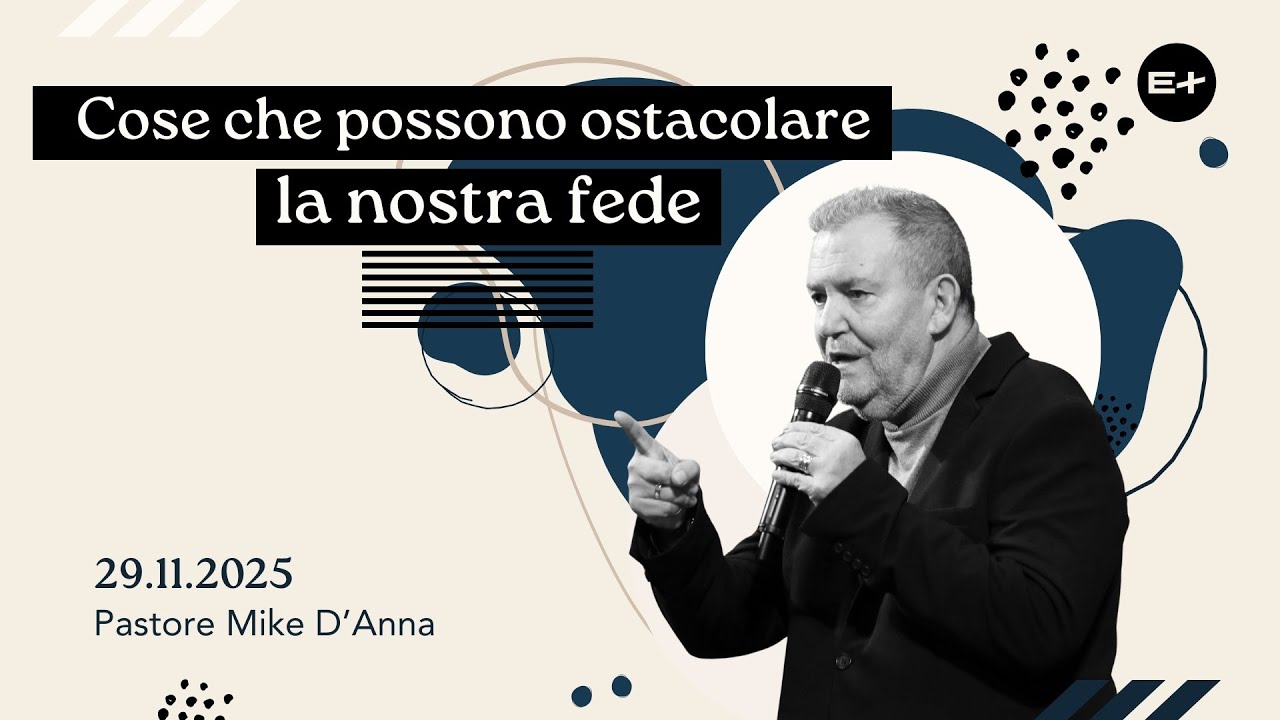 Cose che possono ostacolare la nostra fede - Pastore Mike D'Anna