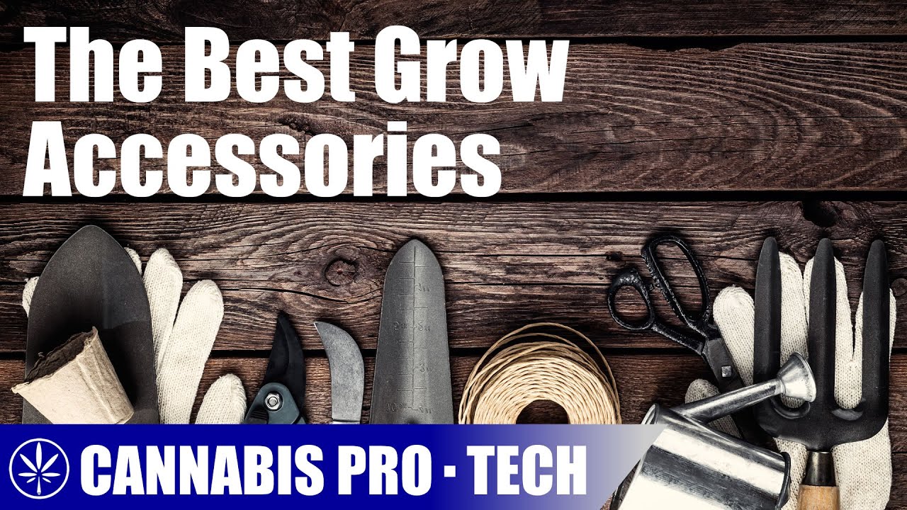 My Favorite Indoor Grow Accessories for 2021