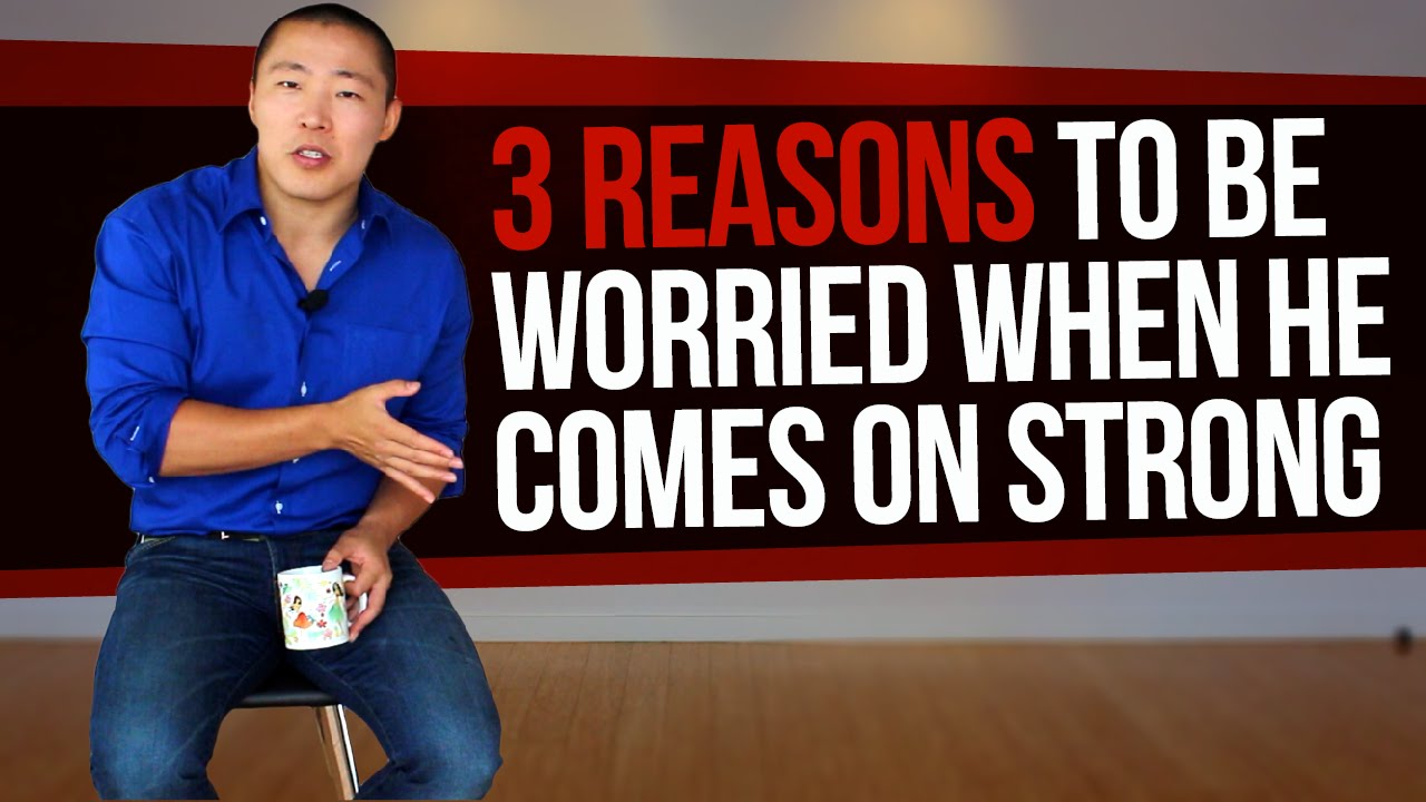 3 Reasons to be Concerned & Worried When He Comes on Strong - Commitment Triggers