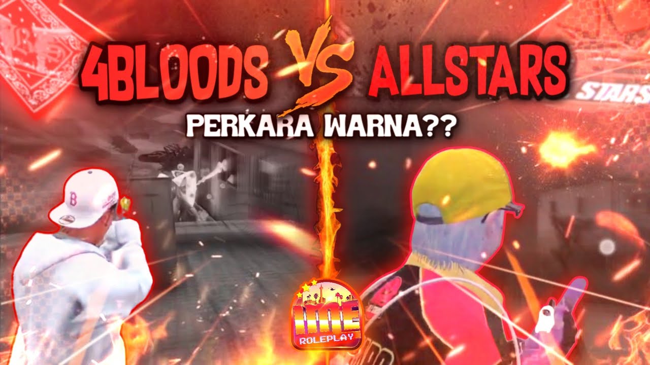 PERKARA WARNA SEMUANYA MENJADI CHAOS!! 4BLOODS VS ALLSTARS...#ime #imerp #imeroleplay 