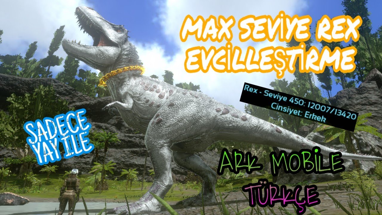 Ark Mobile Türkçe | (MAX SEVİYE REX EVCİLLEŞTİRME) Bölüm-9 (Sadece Yay İle) Acımasız|Brutal
