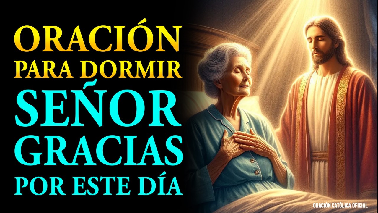 Señor, Gracias por Este Día | Oración Nocturna de Paz, Gratitud y Guía | Oración para dormir