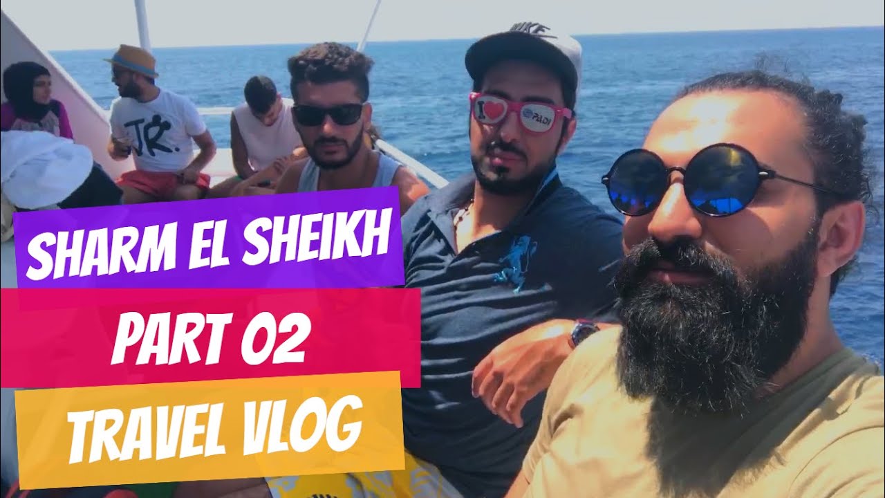 Sharm El Sheikh - Part 2 | Travels Vlog #5 | فلوق شرم الشيخ - الجزء 2