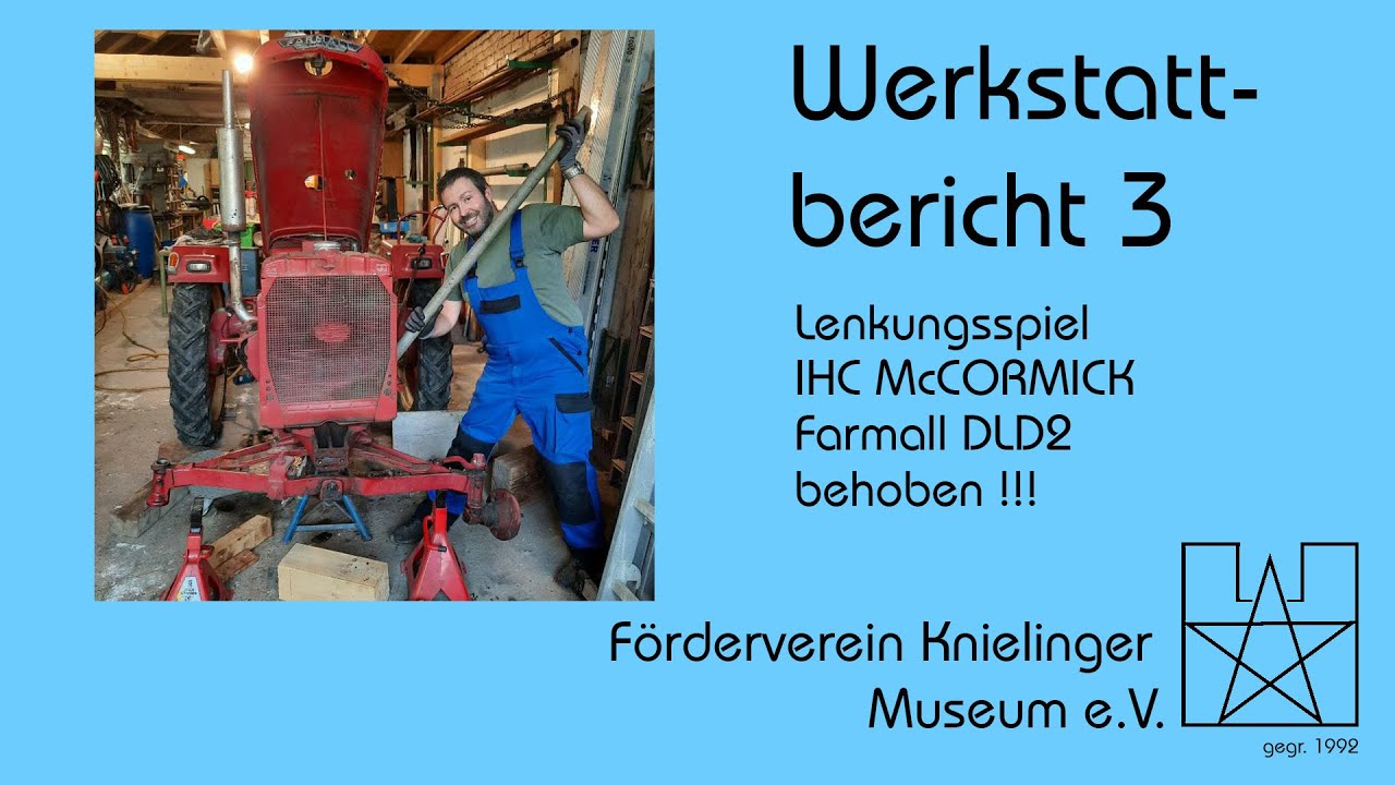 Werkstattbericht 003: Lenkungsspiel IHC McCormick Farmall DLD2 endlich behoben!!