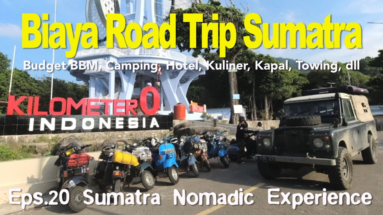 BIAYA ROAD TRIP SUMATRA | Overland Jakarta-Kilometer Nol Indonesia, Sabang Aceh Pakai Mobil Tua