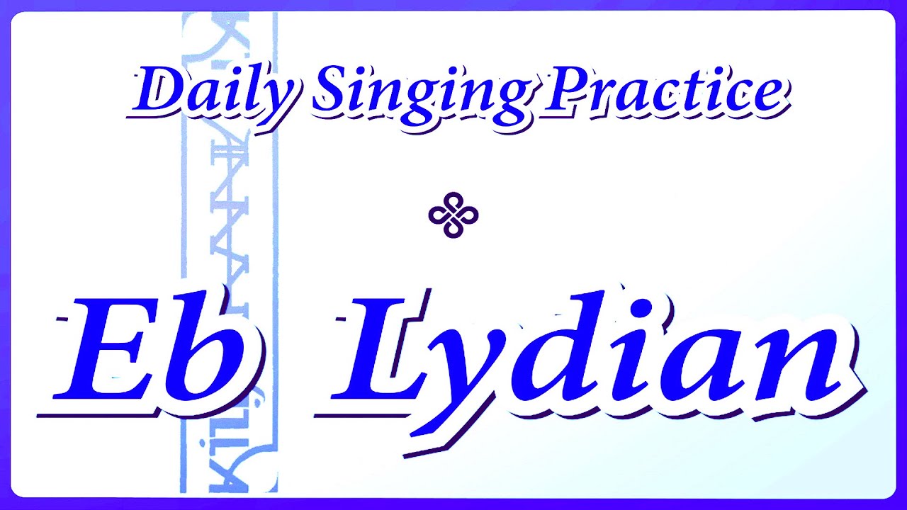 DAILY SINGING PRACTICE - The 'Eb' Lydian Scale