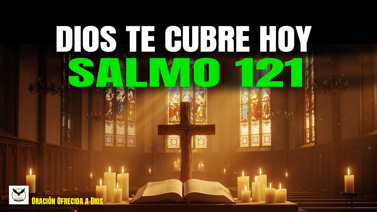 Oración de la mañana con el salmo 121 para auxilio y protección divina