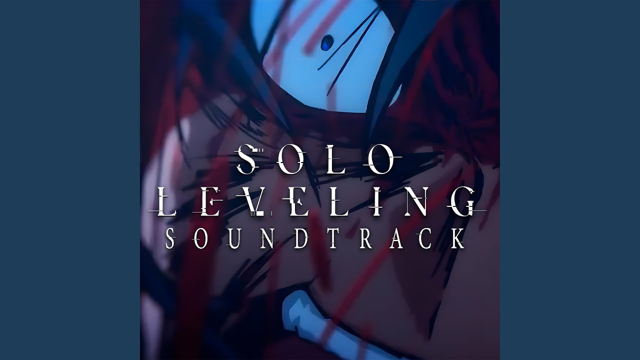 Solo Leveling Soundtrack : I’ve Gotta Get Stronger 