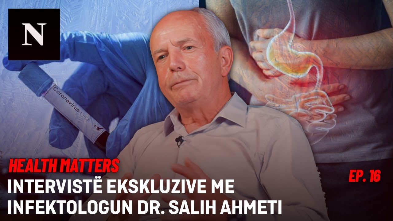 Health Matters | ep. 16: Intervistë ekskluzive me infektologun Dr. Salih Ahmeti