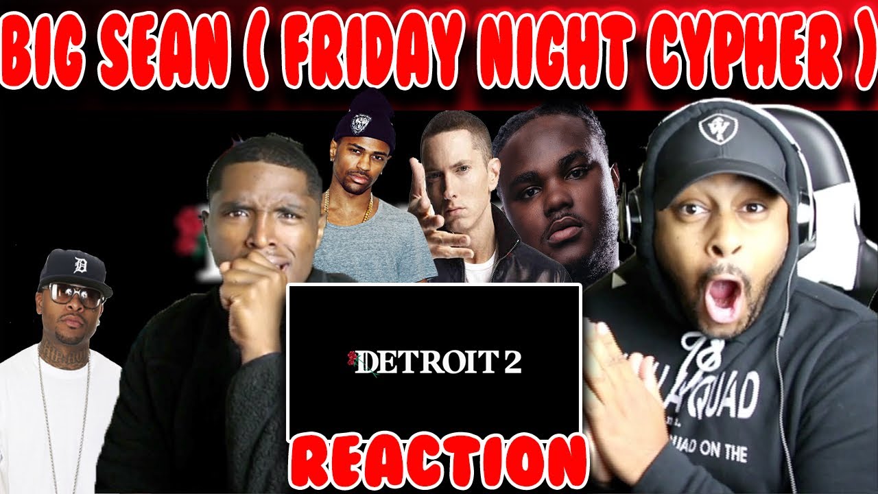 Big Sean ( Friday Night Cypher ) ft Eminem, Tee Grizzley, Royce & MORE | Reaction