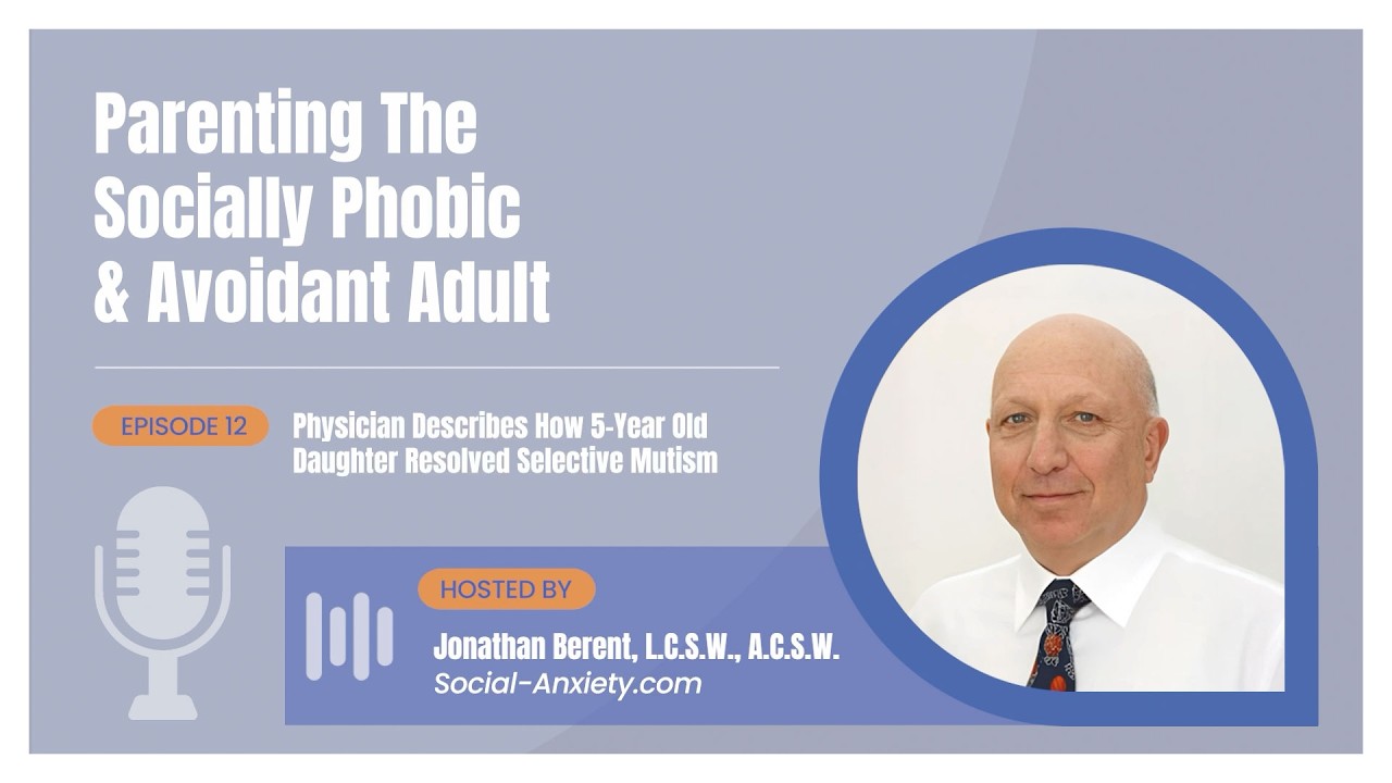 Episode 12 - Physician Describes How 5-Year Old Daughter Resolved Selective Mutism