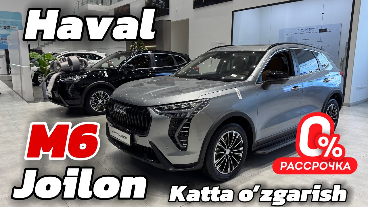 HAVAL JOILON M6 YILLIK 0% RASSROCHKA 🔥 yangicha imtiyozlar chiqdi HAVAL SAMARQAND