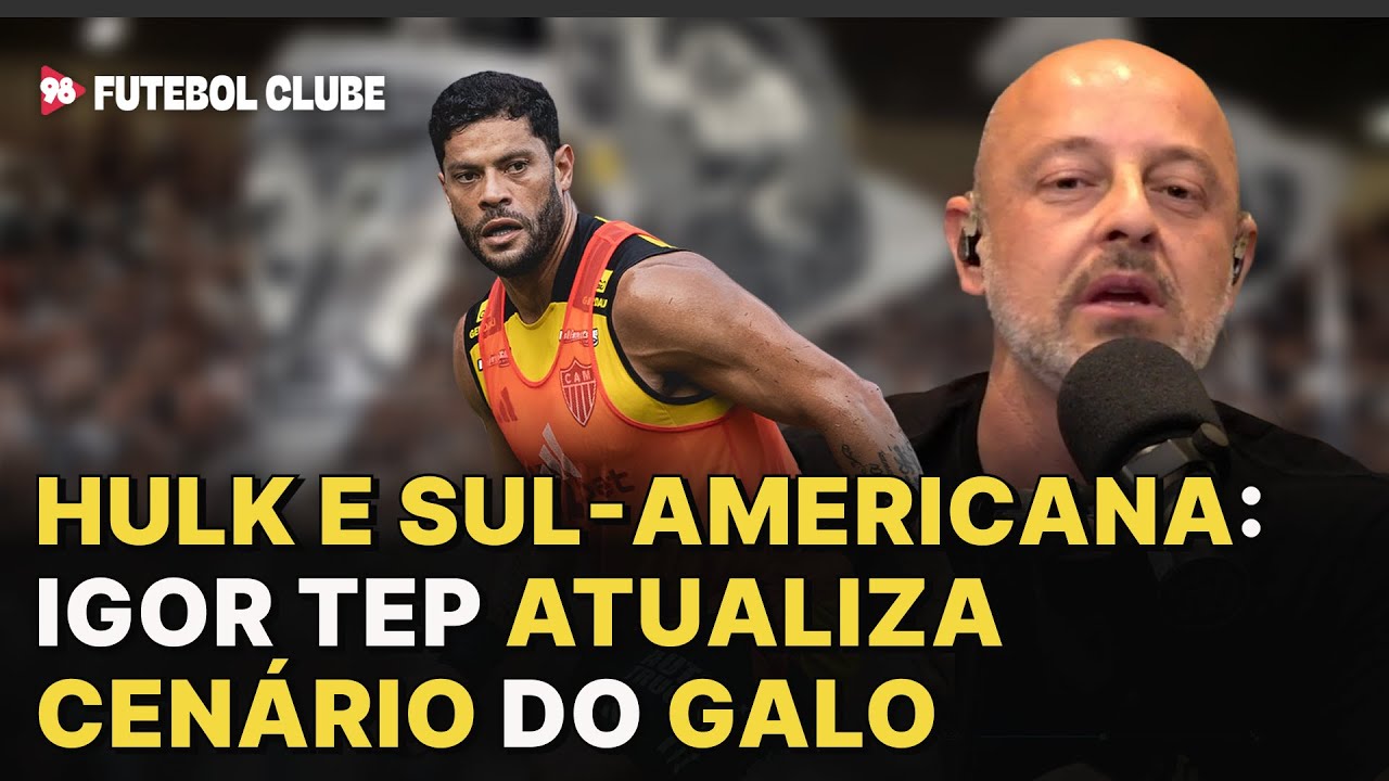 Hulk reserva? Qual o time provável do Galo para enfrentar o Del Valle? Igor Assunção responde