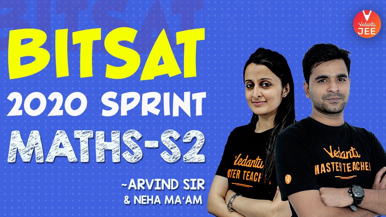 BITSAT 2020 Sprint: BITSAT Maths - S2 by Arvind Sir & Neha Ma'am | BITSAT Exam 2020 | Vedantu LIVE