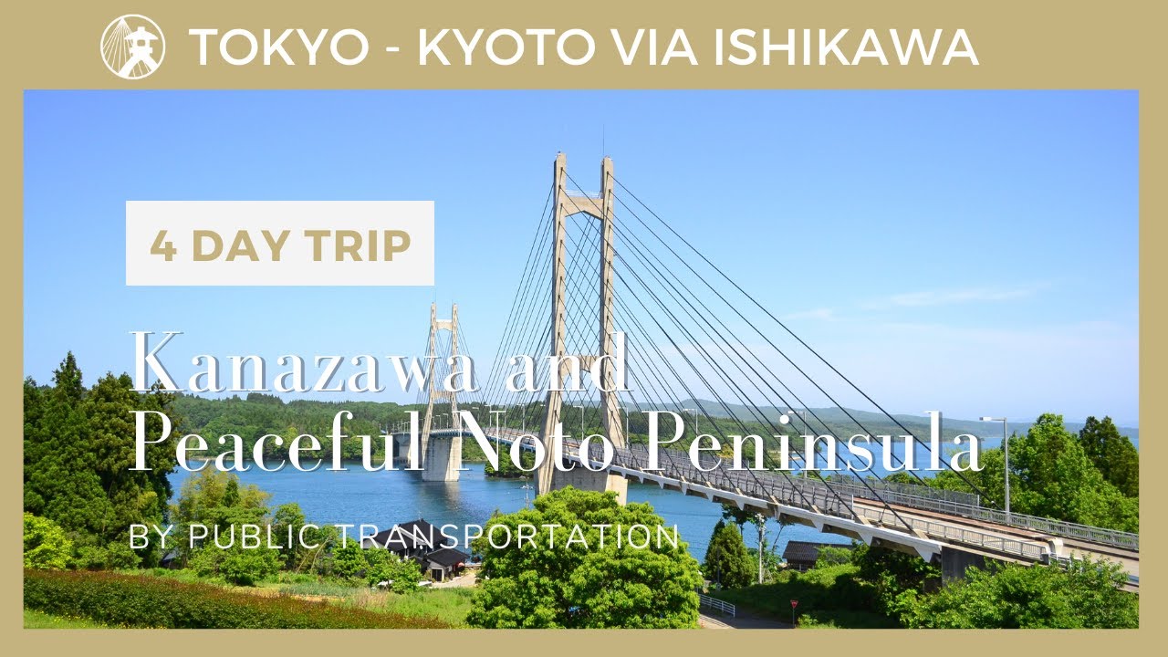 4-day Itinerary | Kanazawa & Peaceful Noto Peninsula by public transportation