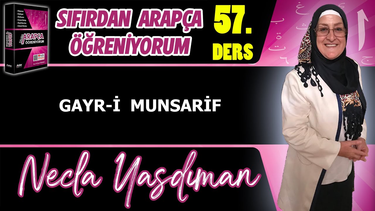 Sıfırdan Arap&ccedil;a &Ouml;ğreniyorum 57.DERS (GAYR-İ MUNSARİF) - Necla Yasdıman
