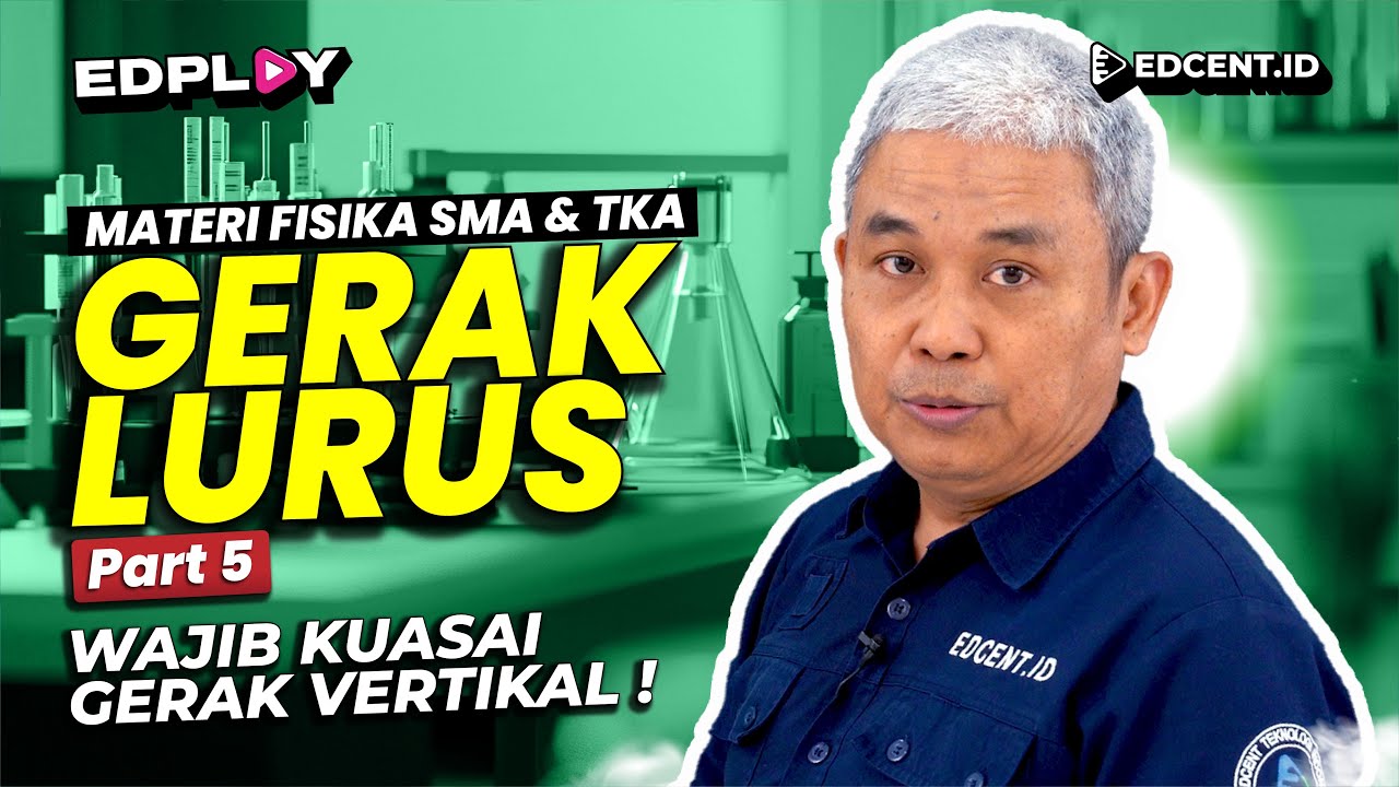 Materi Fisika: Gerak Lurus | Gerak Vertikal | GLBB Dipercepat & GLBB Diperlambat | Part 5