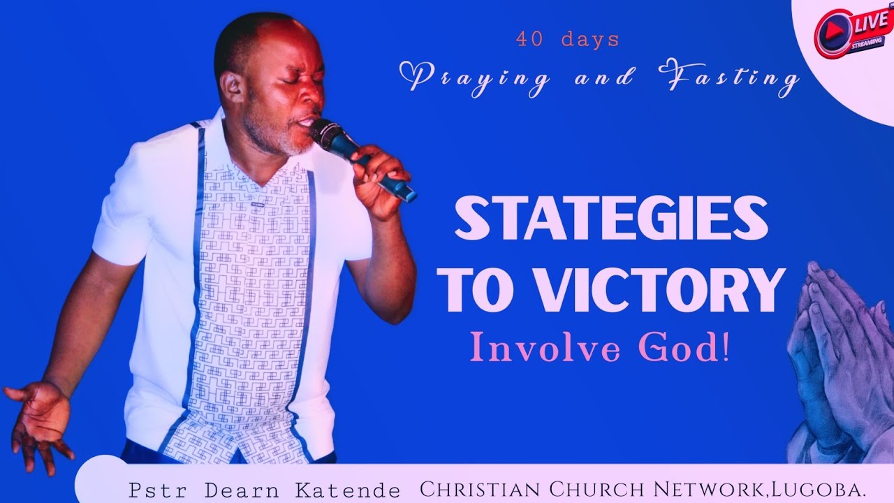 STRATEGIES TO VICTORY;INVOLVE GOD | PASTOR DEARN KATENDE 