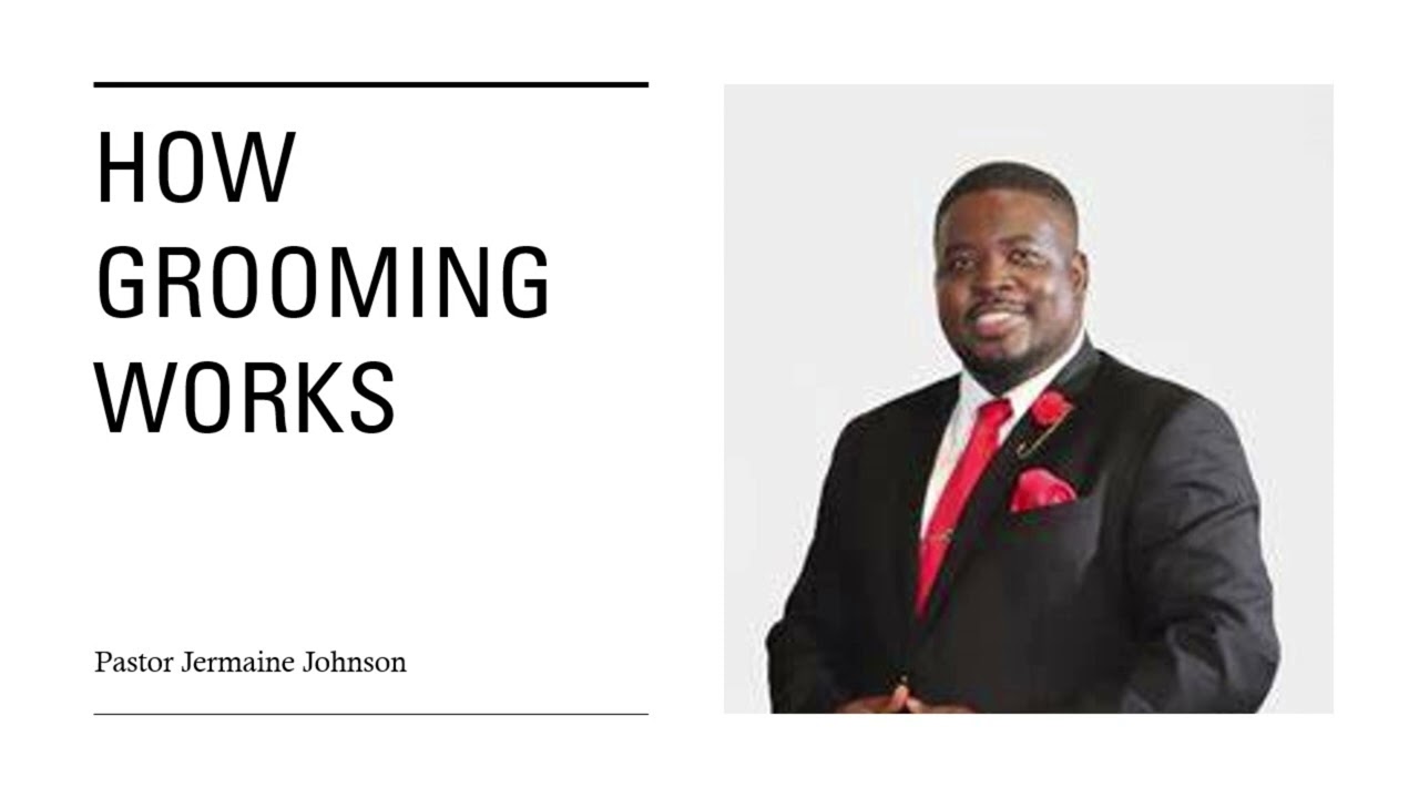 How Grooming Works || Pastor Jermaine Johnson