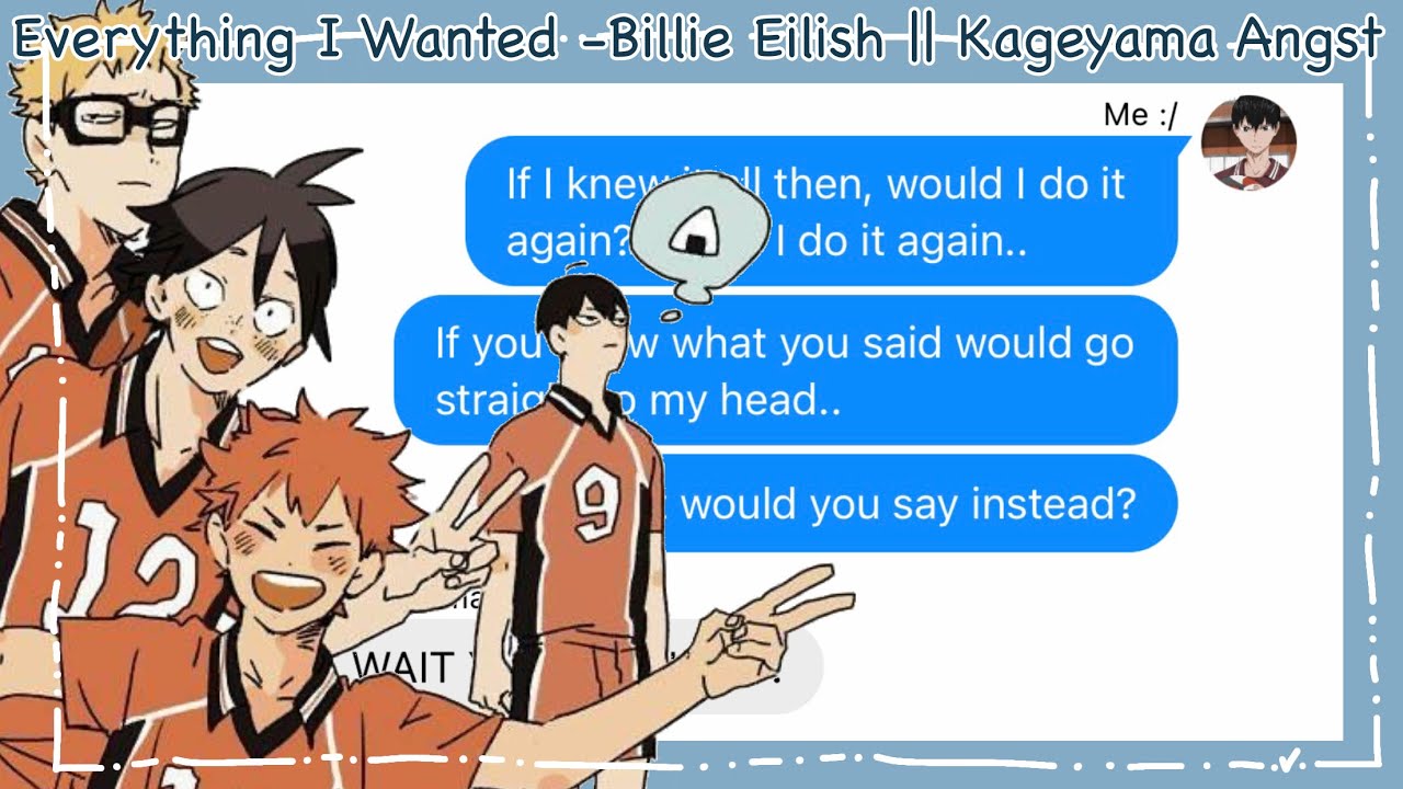 Everything I Wanted -Billie Eilish || Kageyama Angst-? || TsukiYamaKageHina || Haikyuu Texts