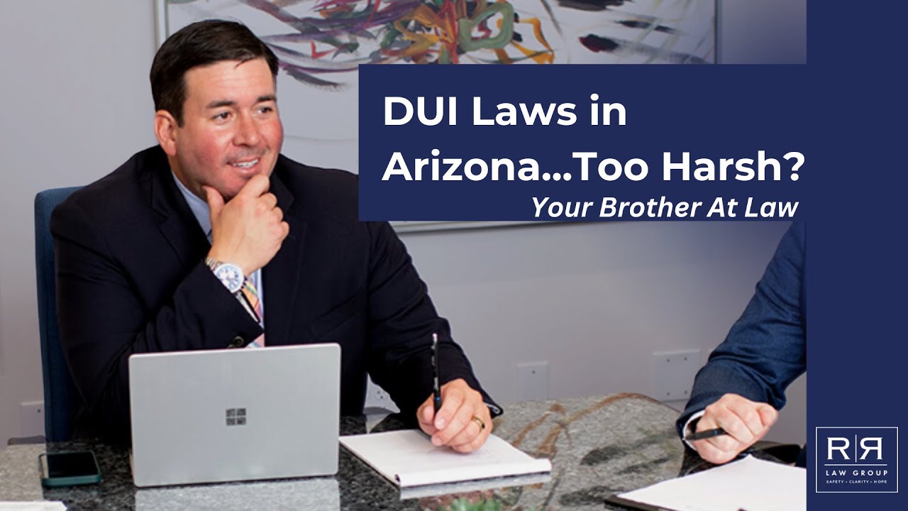 Are Arizona DUI Laws Too Harsh? | DUI Penalties Explained