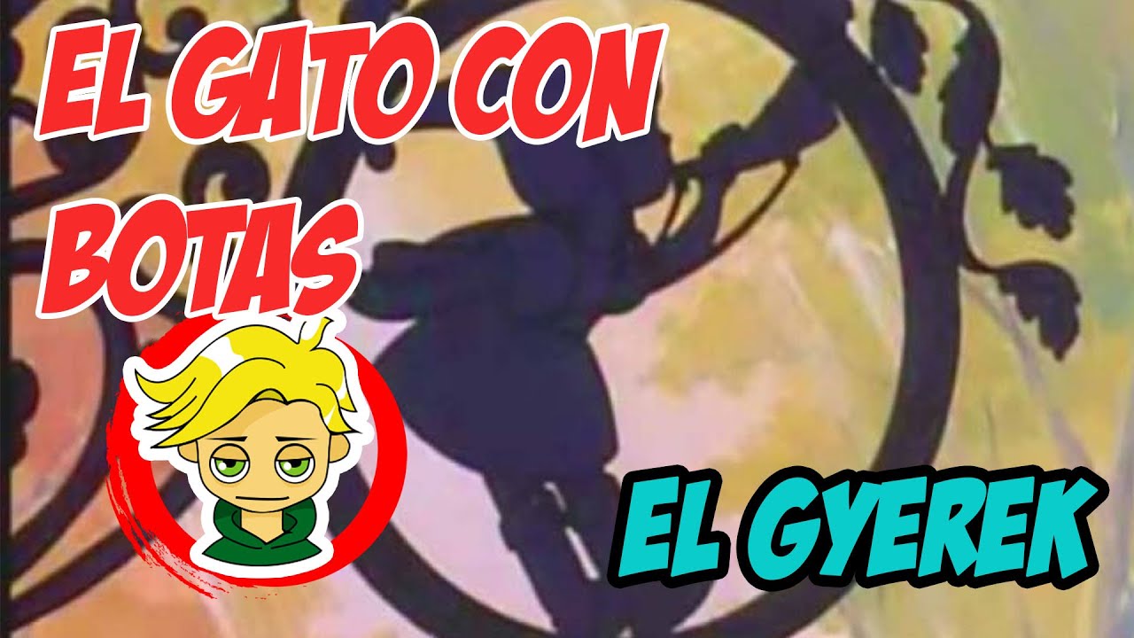 EL GATO CON BOTAS || EL GYEREK