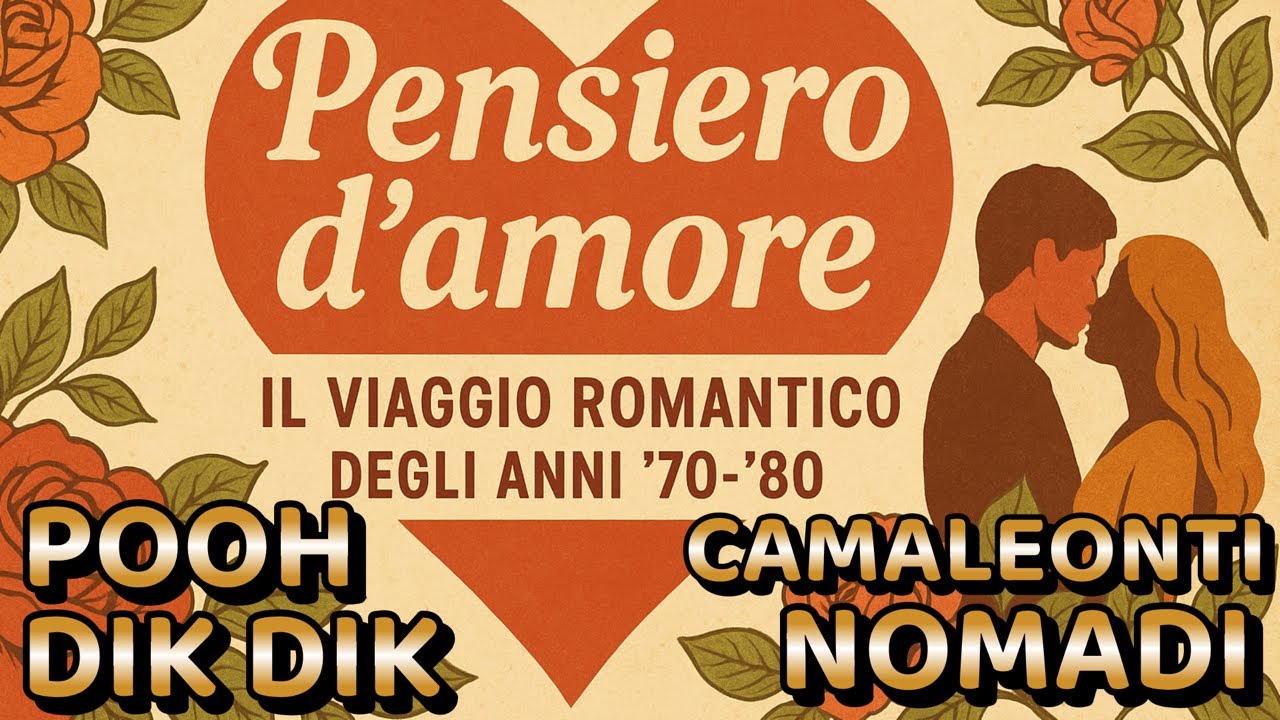 LE CANZONI D'AMORE CHE HANNO FATTO SOGNARE UNA GENERAZIONE.. DIK DIK - CAMALEONTI - POOH - NOMADI
