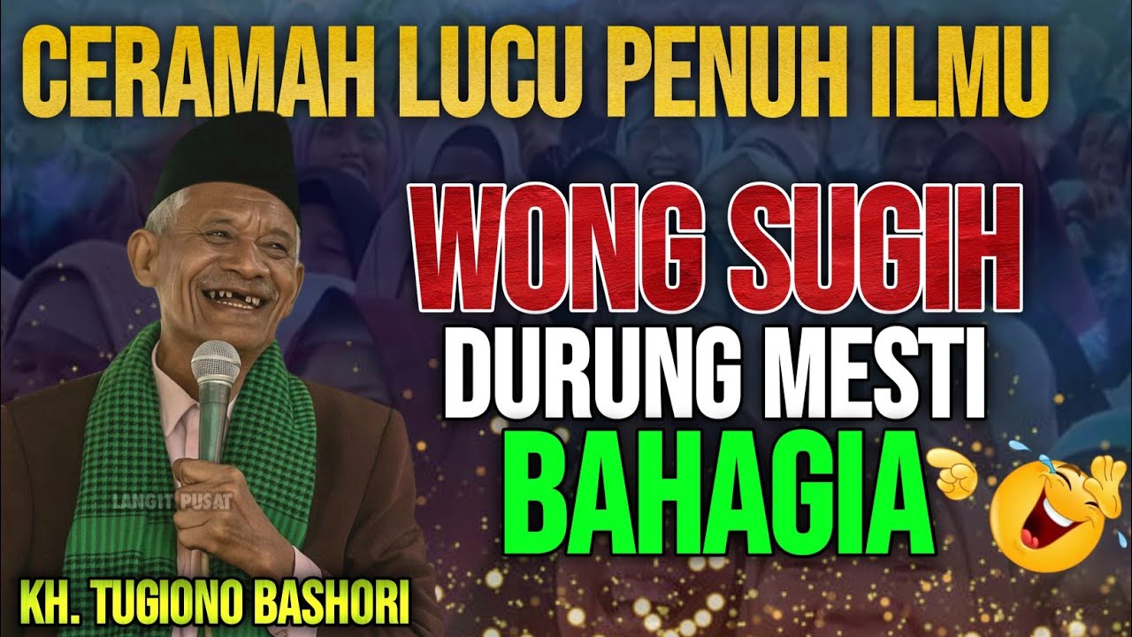 PENGAJIAN LUCU‼️KYAI VIRAL KH TUGIONO BASHORI | WONG SUGIH DURUNG MESTI BAHAGIA TERBARU 2026