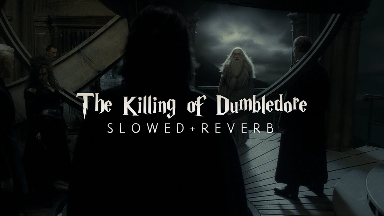 Harry Potter 6 - The Killing Of Dumbledore (Slowed + Reverb)