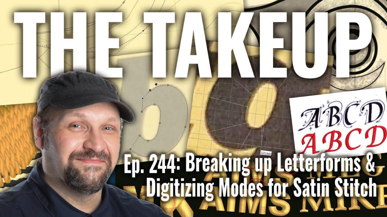 The Takeup Ep. 244: Breaking up Letterforms & Digitizing Modes for Satin Stitch