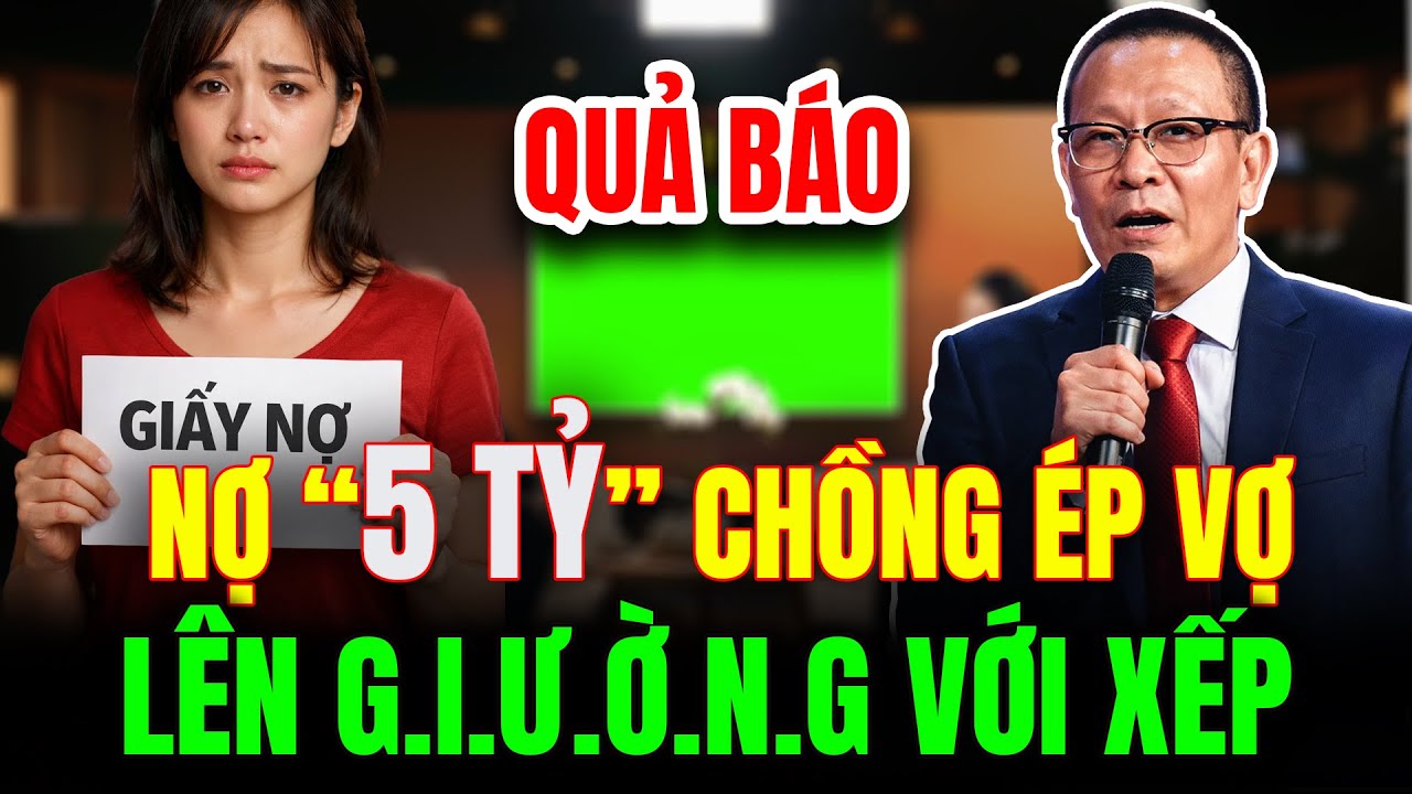 Chồng Quyết Định Mang Vợ Đi Gán Nợ Cho Sếp Để Xóa Nợ 5 Tỷ | TÂM SỰ CÙNG VĂN SÂM