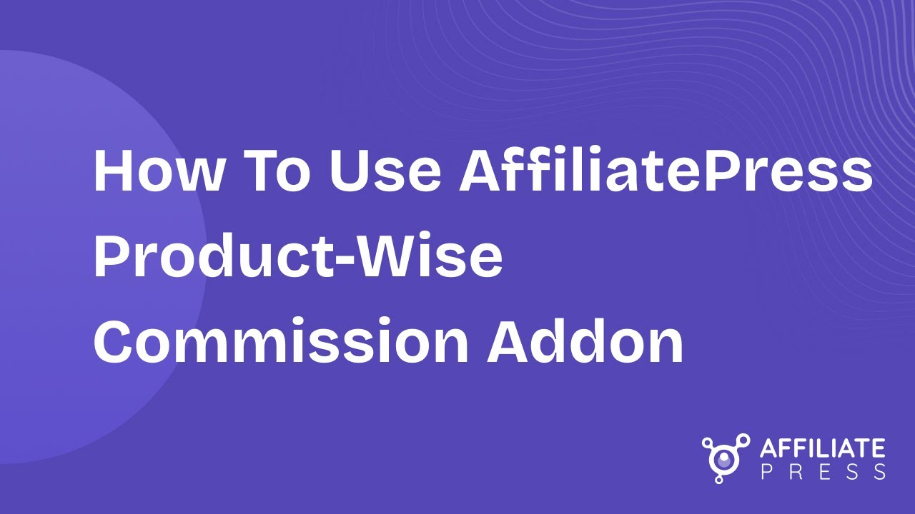 How To Use AffiliatePress Product-Wise Commission Addon | Complete Tutorial