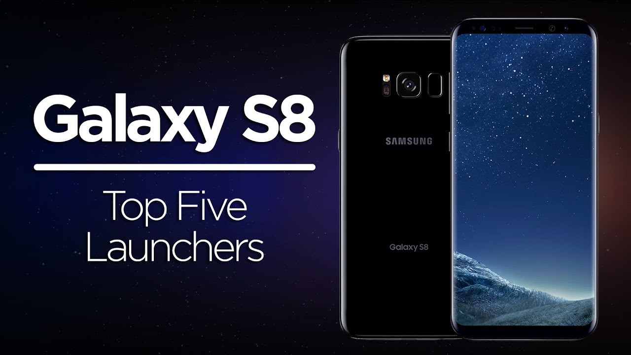 Top Five Launchers for the Samsung Galaxy S8