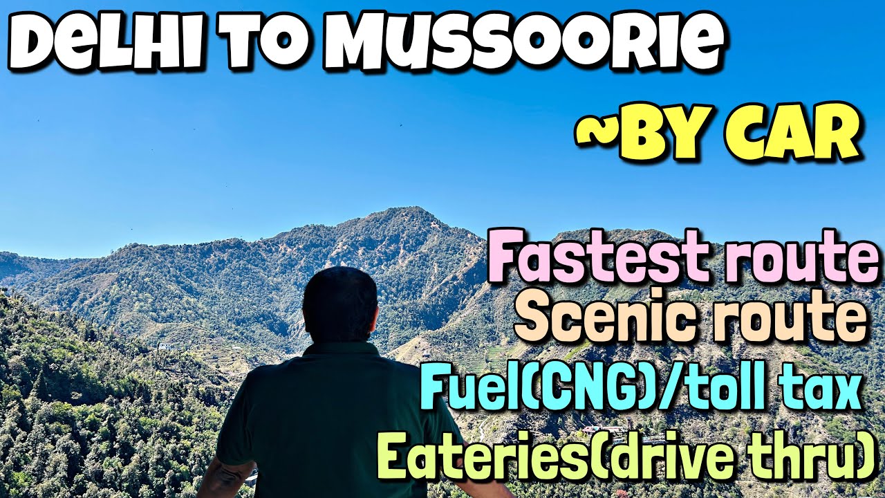 Delhi to Mussoorie by car||fastest route||complete information